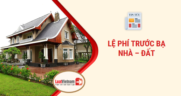 Lệ phí trước bạ nhà đất và cách tính chi tiết năm 2020