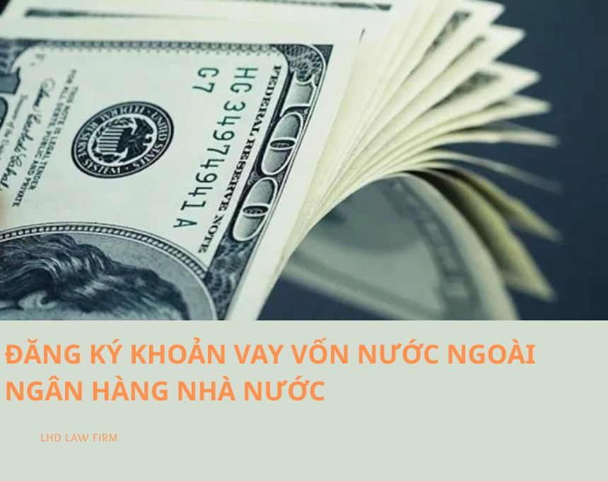 ĐĂNG KÝ KHOẢN VAY NƯỚC NGOÀI - HƯỚNG DẪN MỚI NHẤT
